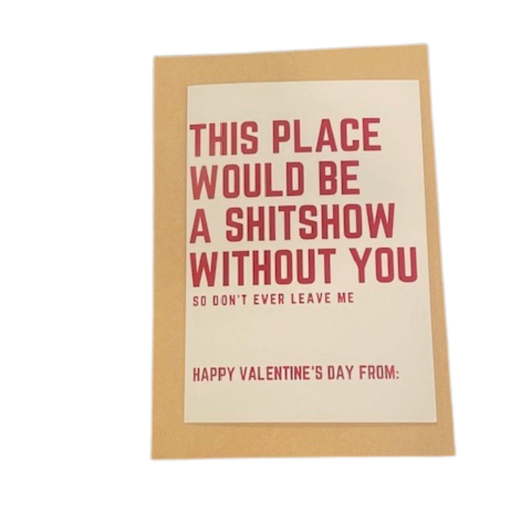 A Shitshow Without You Valentine's Day Card
