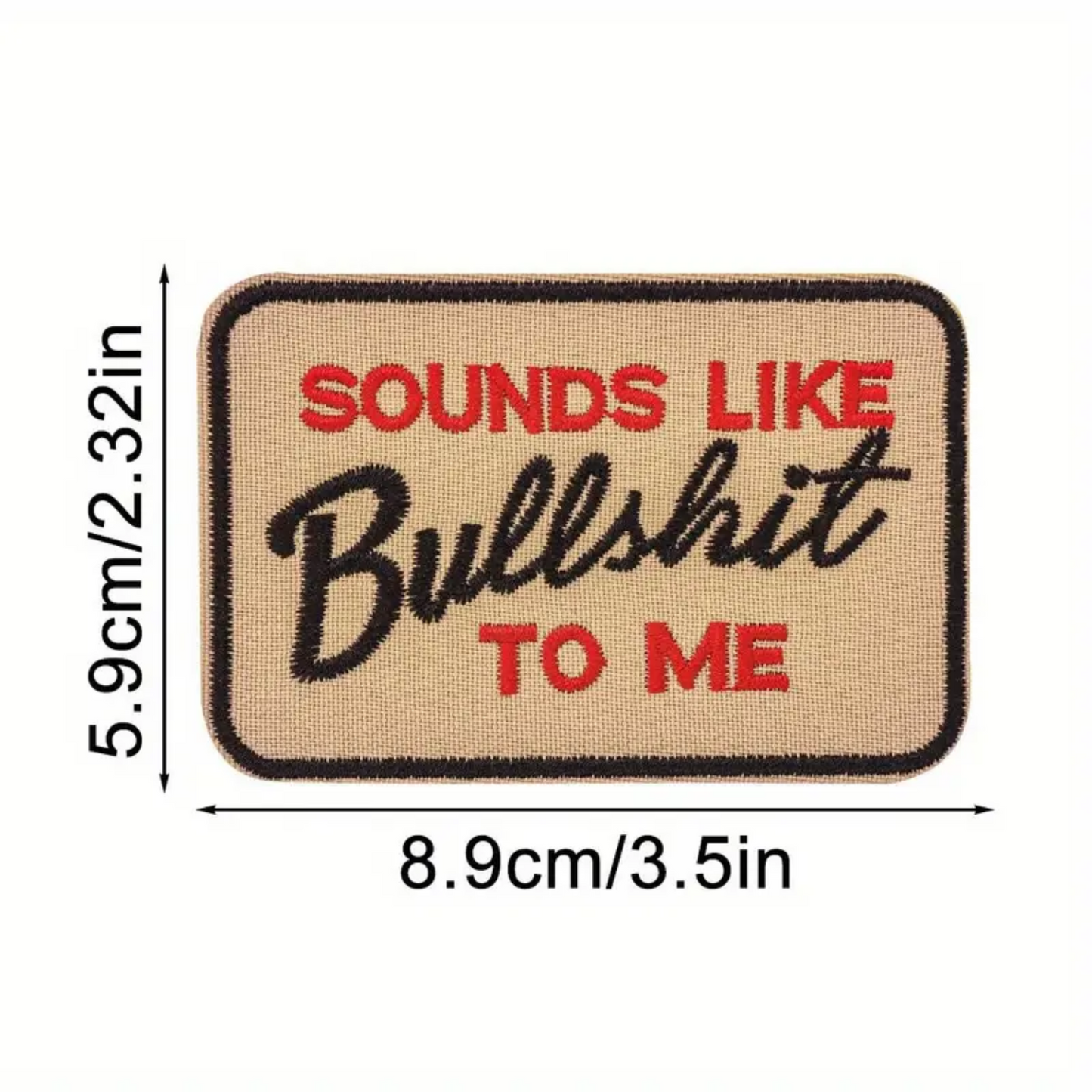 Iron on Patch - Sounds Like Bullshit To Me (8.9 cm x 5.9 cm)