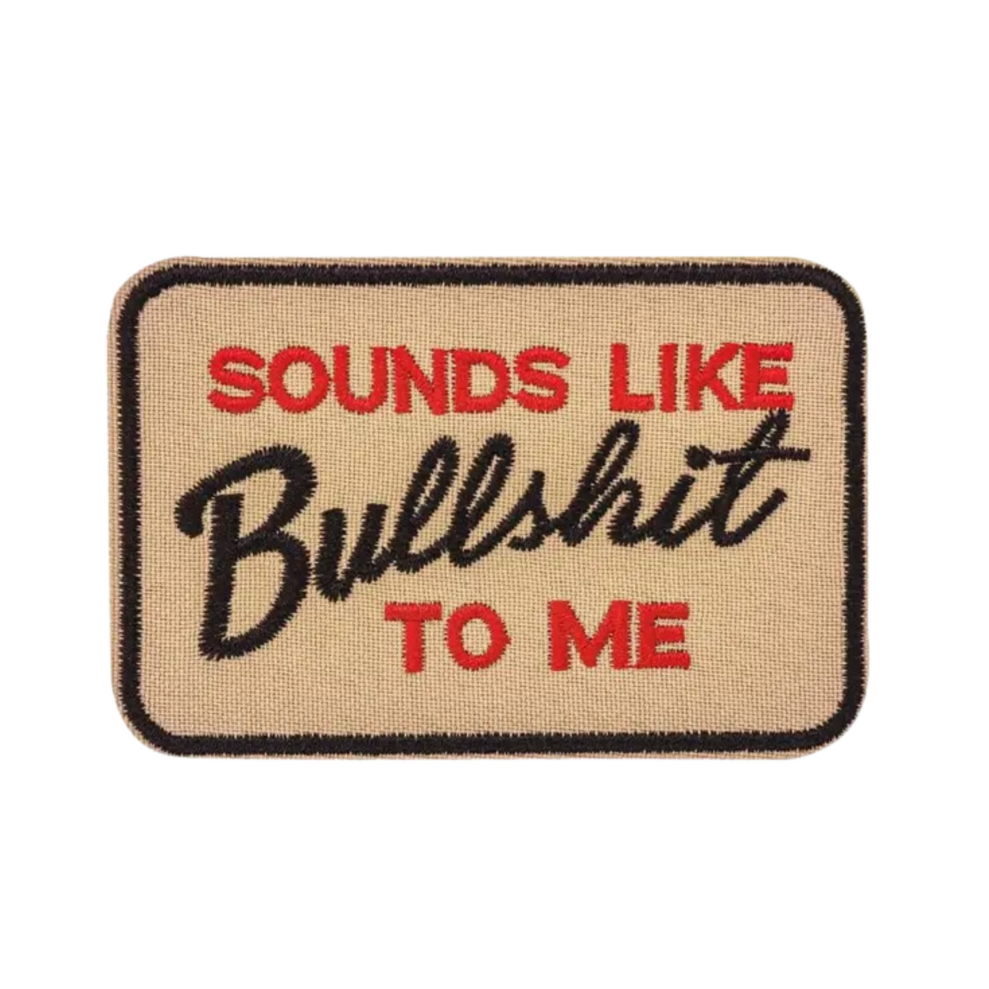Iron on Patch - Sounds Like Bullshit To Me (8.9 cm x 5.9 cm)