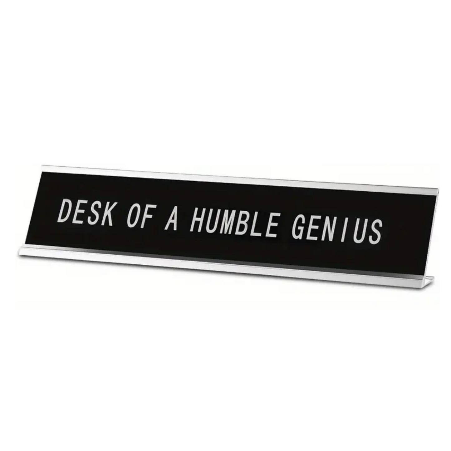 Desk of a Humble Genius Desk Sign
