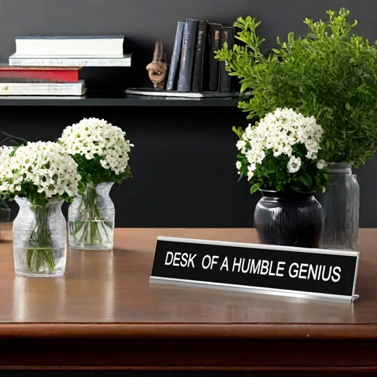 Desk of a Humble Genius Desk Sign
