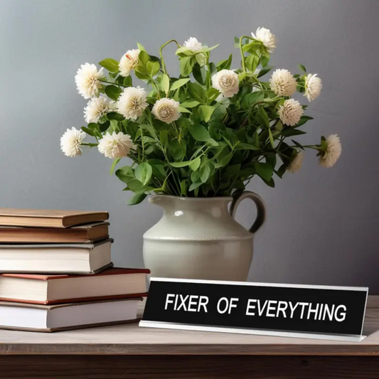 Fixer of Everything Desk Sign