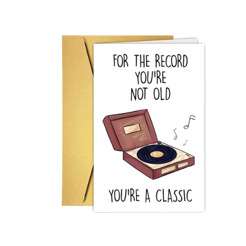 For The Record You're Not Old Card