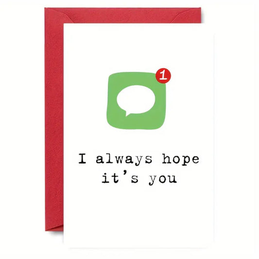 I Always Hope It's You Greeting Card