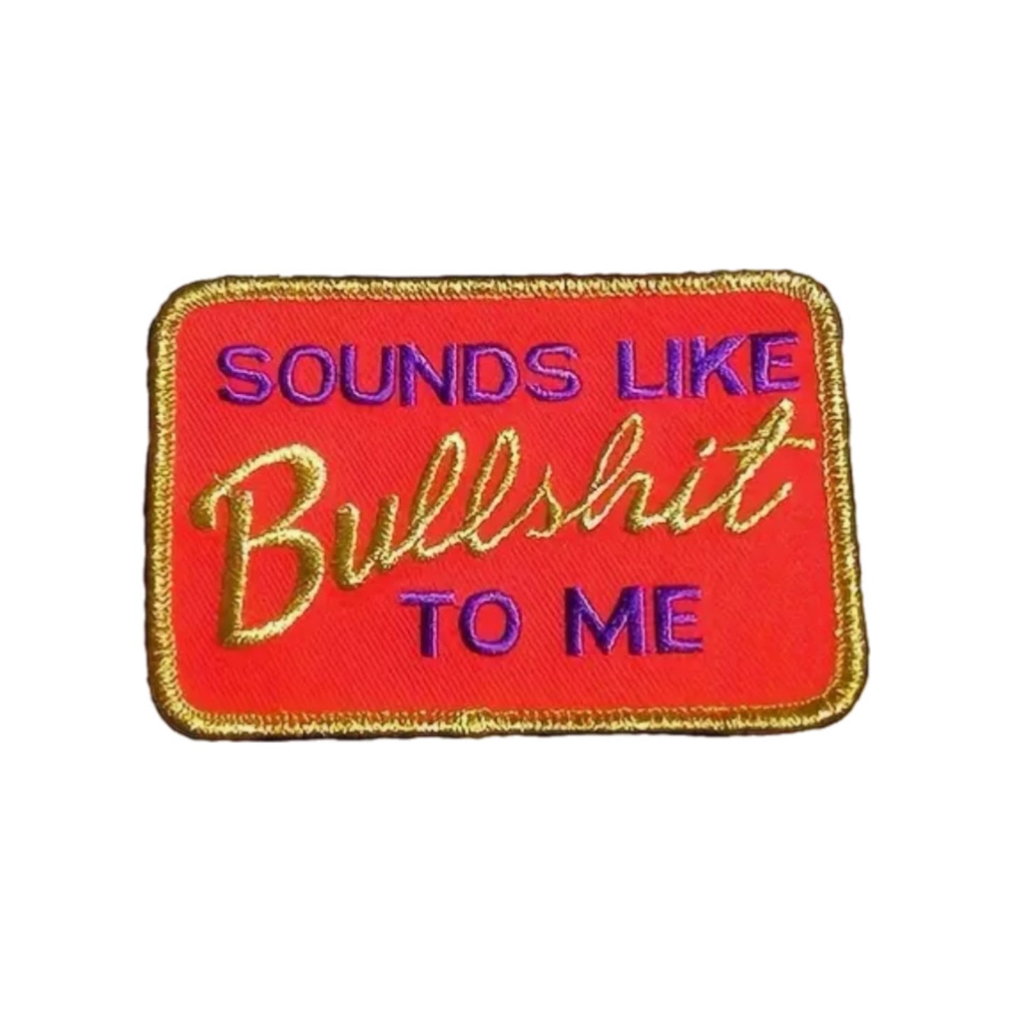 Iron on Patch - Sounds Like Bullshit To Me (9.5 cm x 6.5 cm)