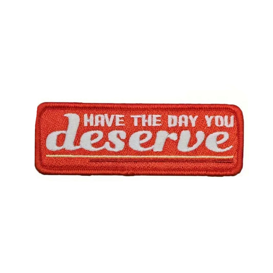 Iron on Patch - Have the day you deserve (3.5 cm x 10.0 cm)