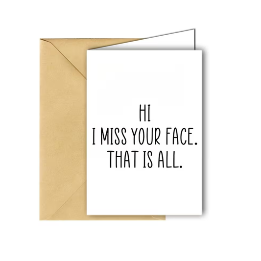 I Miss Your Face Greeting Card
