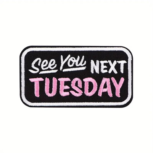 Iron on Patch - See You Next Tuesday (9.35 cm x 5.55 cm)