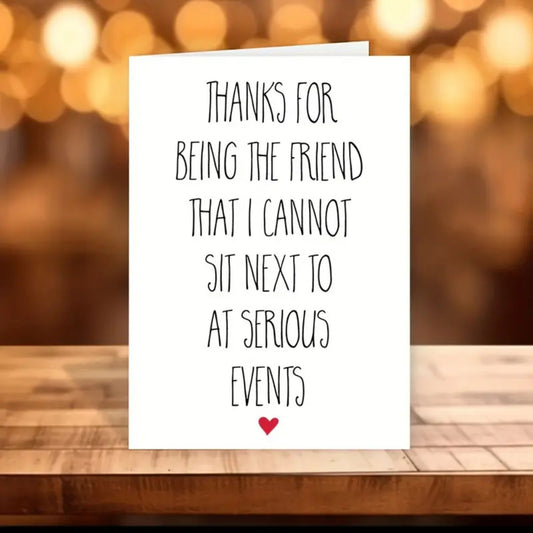 Thanks for being the Friend Greeting Card