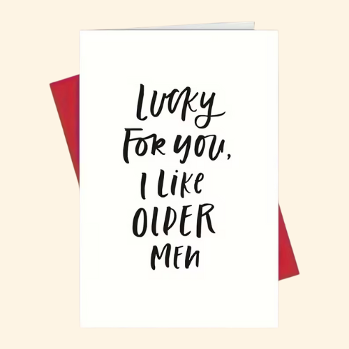 Lucky for You, I Like Older Men Card