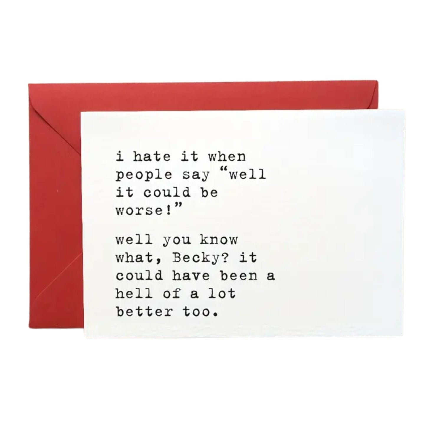 Well you know what, Becky? Greeting Card