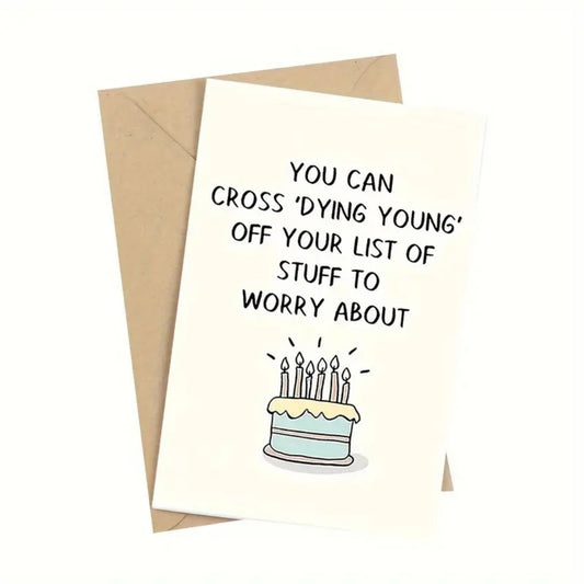 You Can Cross 'Dying Young' Off Your List Birthday Card