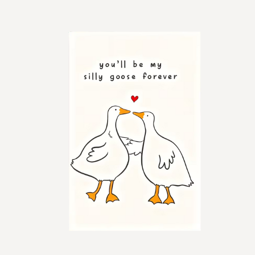 You'll Be My Silly Goose Forever Card